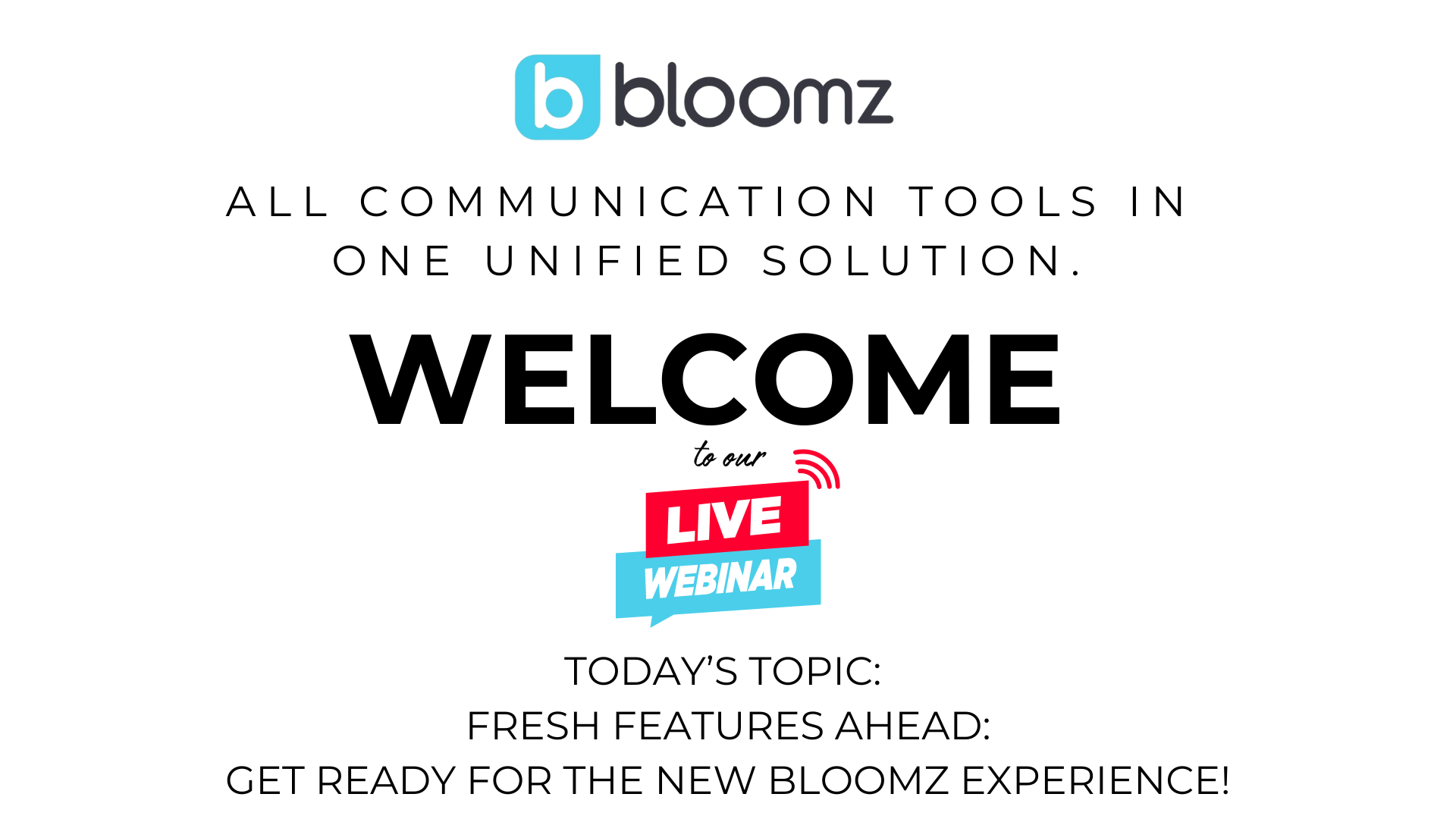 Copy of Webinar  Fresh Features Ahead  Get Ready for the New Bloomz Experience!